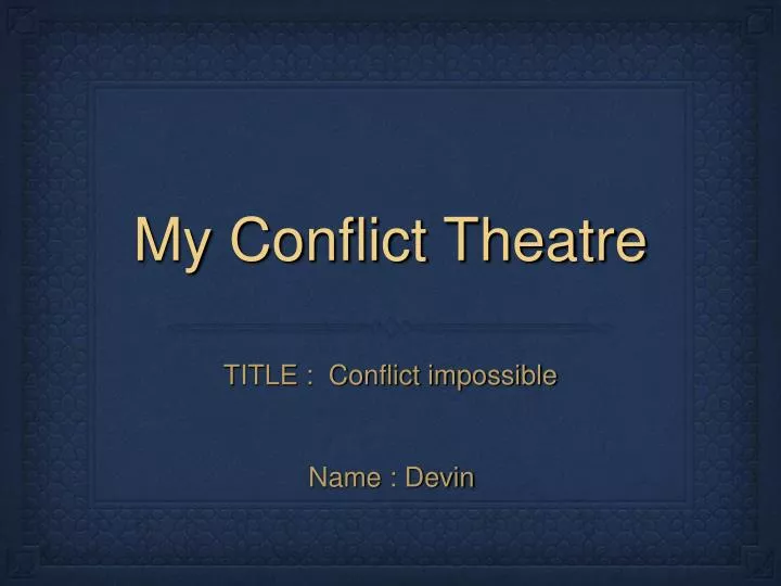 my conflict theatre
