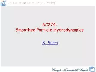 AC274: Smoothed Particle Hydrodynamics S. Succi