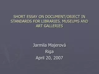 SHORT ESSAY ON DOCUMENT/OBJECT IN STANDARDS FOR LIBRARIES, MUSEUMS AND ART GALLERIES