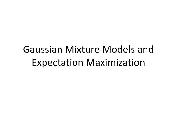 gaussian mixture models and expectation maximization