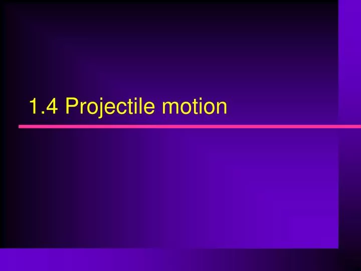 1 4 projectile motion