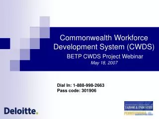 Commonwealth Workforce Development System (CWDS) BETP CWDS Project Webinar May 18, 2007