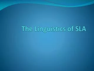 The Linguistics of SLA