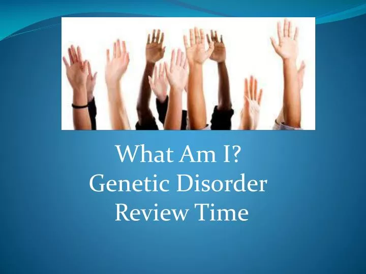 what am i genetic disorder review time
