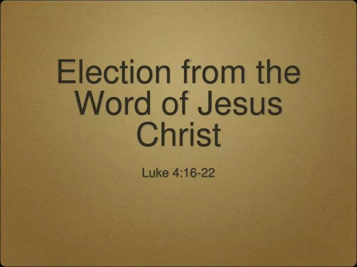 election from the word of jesus christ
