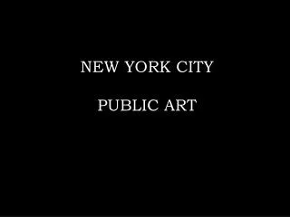 NEW YORK CITY PUBLIC ART