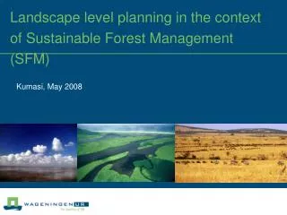Landscape level planning in the context of Sustainable Forest Management (SFM)