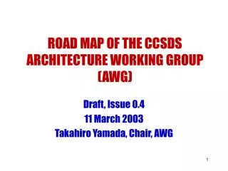 ROAD MAP OF THE CCSDS ARCHITECTURE WORKING GROUP (AWG)