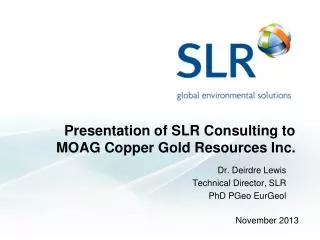 Presentation of SLR Consulting to MOAG Copper Gold Resources Inc.