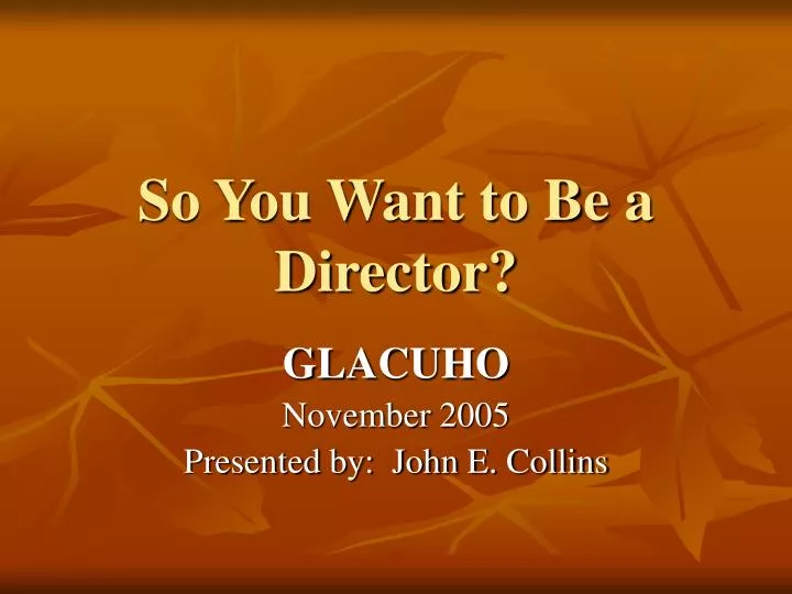 so you want to be a director