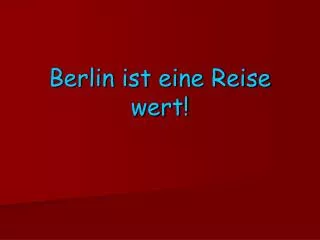 berlin ist eine reise wert