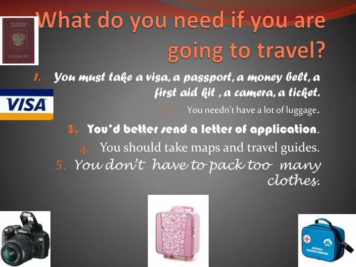 what do you need if you are going to travel