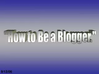 &quot;How to Be a Blogger.&quot;