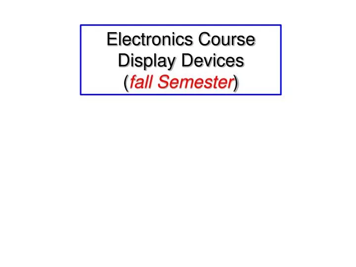 electronics course display devices fall semester