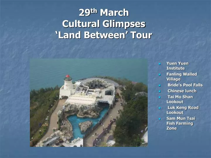 29 th march cultural glimpses land between tour