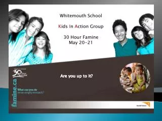 Whitemouth School K ids I n A ction Group 30 Hour Famine May 20-21 30 Hour Famine