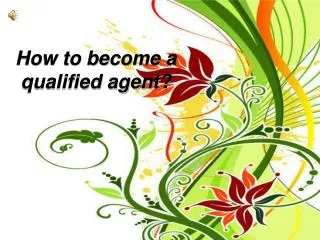 How to become a qualified agent?