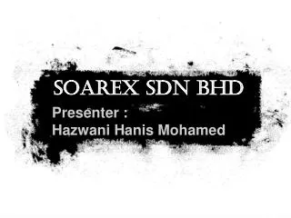 Presenter : Hazwani Hanis Mohamed