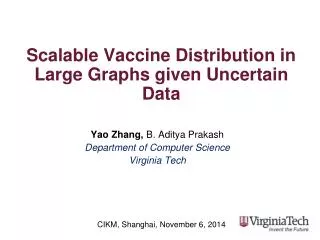 Scalable Vaccine Distribution in Large Graphs given Uncertain Data