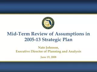 Mid-Term Review of Assumptions in 2005-13 Strategic Plan Nate Johnson,