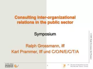 Consulting inter-organizational relations in the public sector Symposium Ralph Grossmann, iff