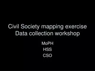 Civil Society mapping exercise Data collection workshop