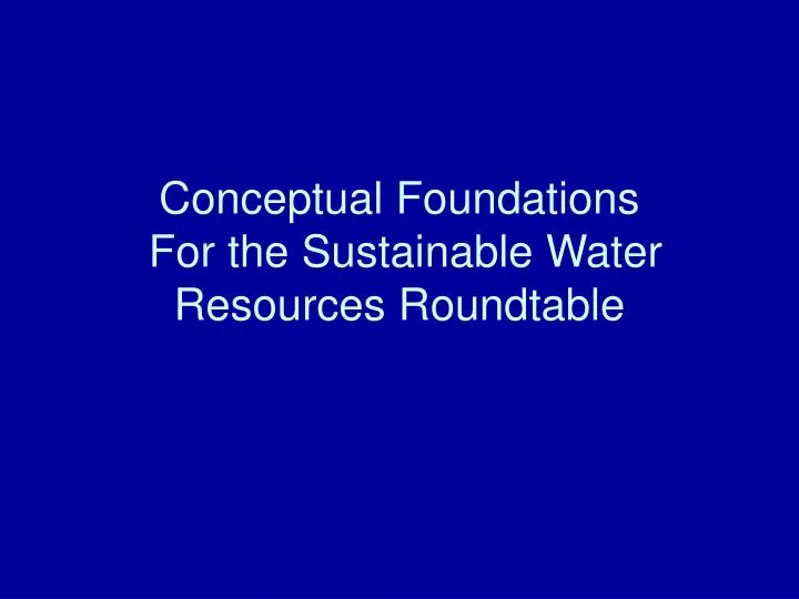 conceptual foundations for the sustainable water resources roundtable