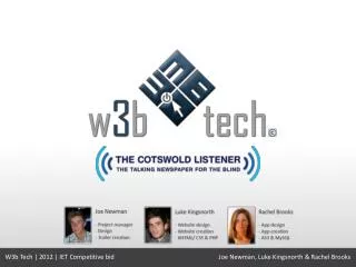 W3b Tech | 2012 | IET Competitive bid			Joe Newman, Luke Kingsnorth &amp; Rachel Brooks