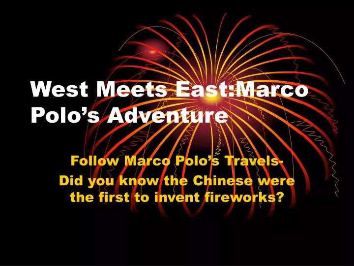 west meets east marco polo s adventure