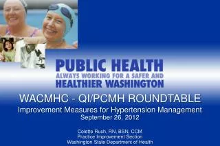 Improvement Measures for Hypertension Management September 26, 2012 Colette Rush, RN, BSN, CCM
