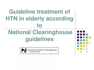 Guideline treatment of HTN in elderly according to National Clearinghouse guidelines