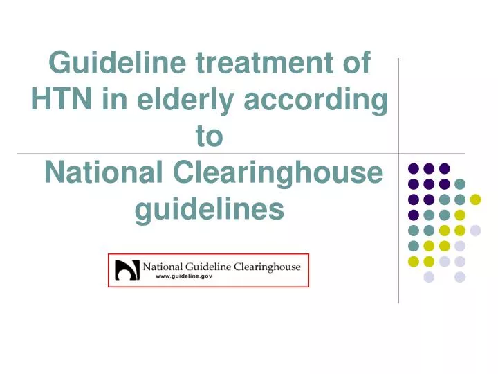 guideline treatment of htn in elderly according to national clearinghouse guidelines