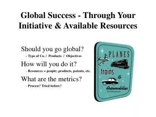 Global Success - Through Your Initiative &amp; Available Resources