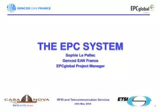 THE EPC SYSTEM Sophie Le Pallec Gencod EAN France EPCglobal Project Manager