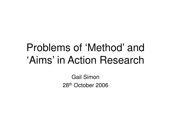 problems of method and aims in action research