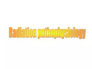 Radiation pathophysiology