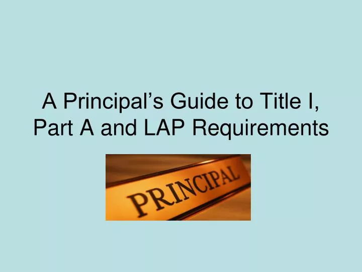 a principal s guide to title i part a and lap requirements