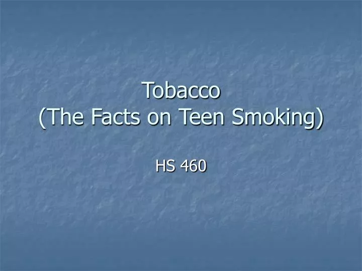tobacco the facts on teen smoking