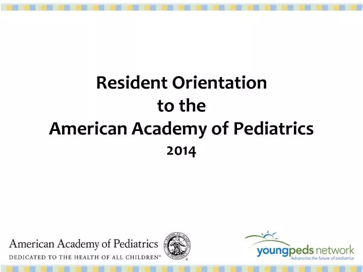 resident orientation to the american academy of pediatrics 2014