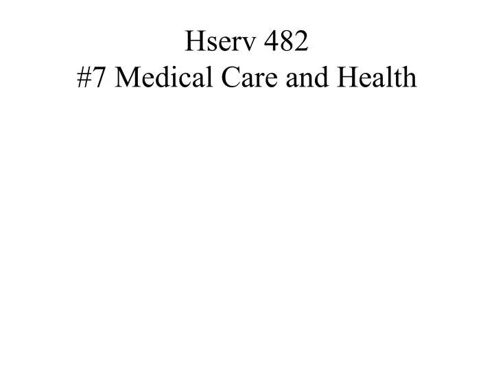 hserv 482 7 medical care and health