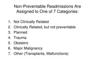 Non-Preventable Readmissions Are Assigned to One of 7 Categories: