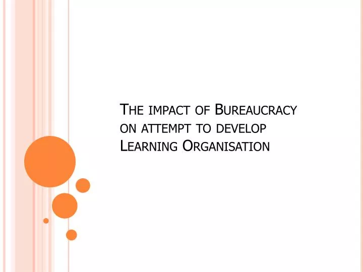 the impact of bureaucracy on attempt to develop learning organisation