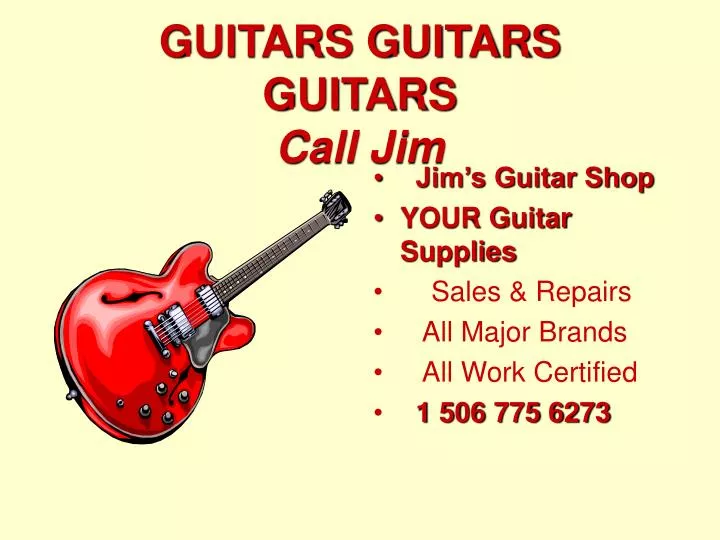 guitars guitars guitars call jim