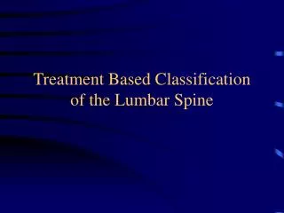 Treatment Based Classification of the Lumbar Spine