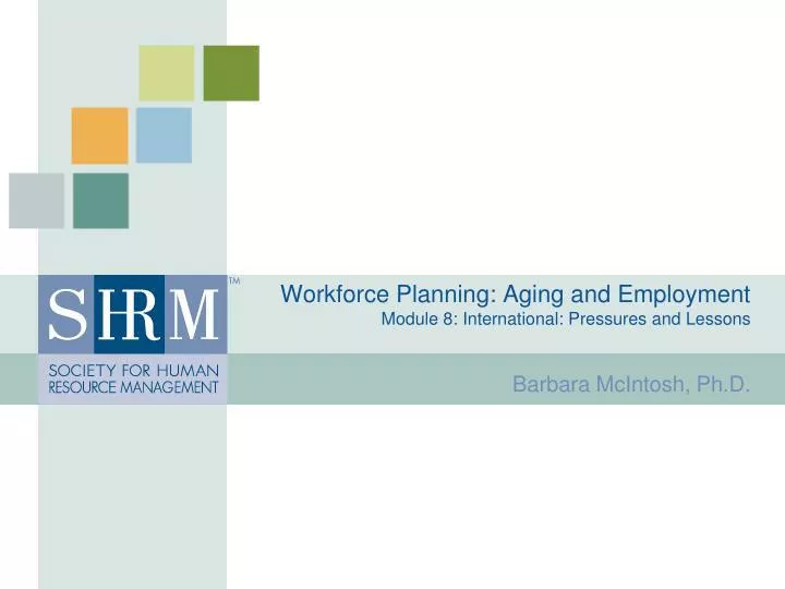 workforce planning aging and employment module 8 international pressures and lessons