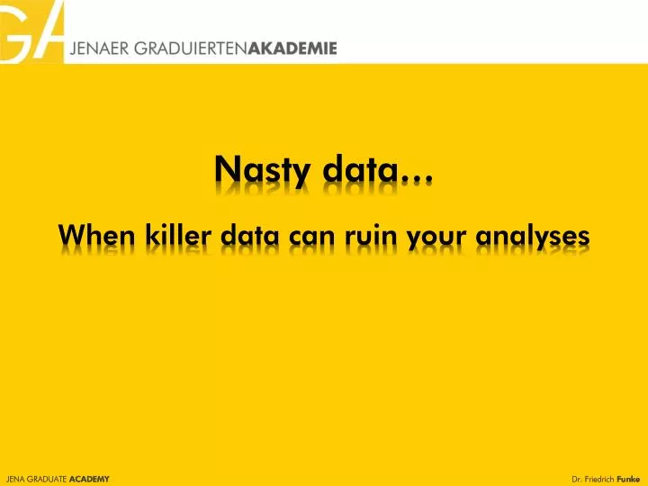 nasty data when killer data can ruin your analyses