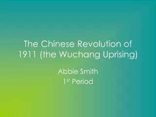 The Chinese Revolution of 1911 (the Wuchang Uprising)