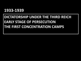 Dictatorship under the Third Reich Early Stage of Persecution The First Concentration Camps