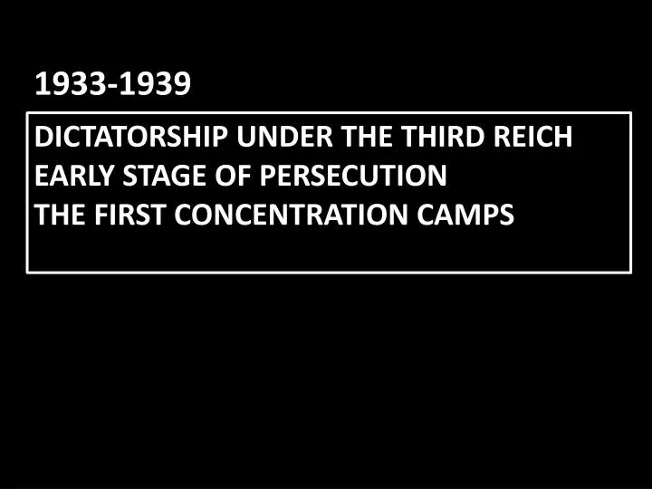 dictatorship under the third reich early stage of persecution the first concentration camps