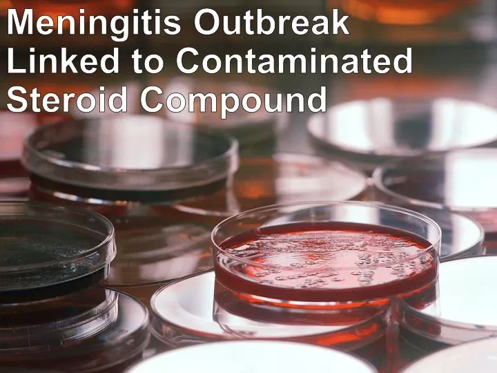 meningitis outbreak linked to contaminated steroid compound